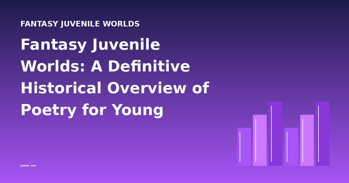 Fantasy Juvenile Worlds: A Definitive Historical Overview of Poetry for Young Readers