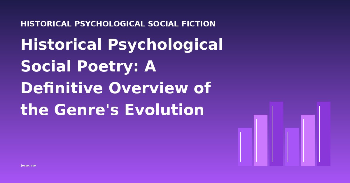 Historical Psychological Social Poetry: A Definitive Overview of the Genre's Evolution