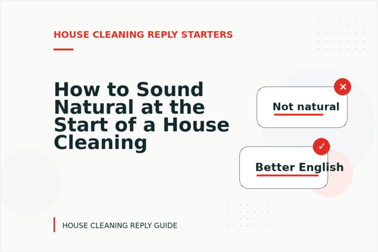 How to Sound Natural at the Start of a House Cleaning Reply How to Sound Natural at the Start of a House Cleaning Reply