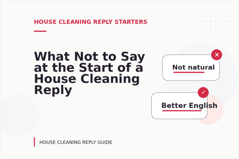 What Not to Say at the Start of a House Cleaning Reply What Not to Say at the Start of a House Cleaning Reply