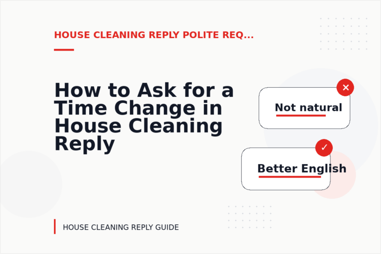 How to Ask for a Time Change in House Cleaning Reply English