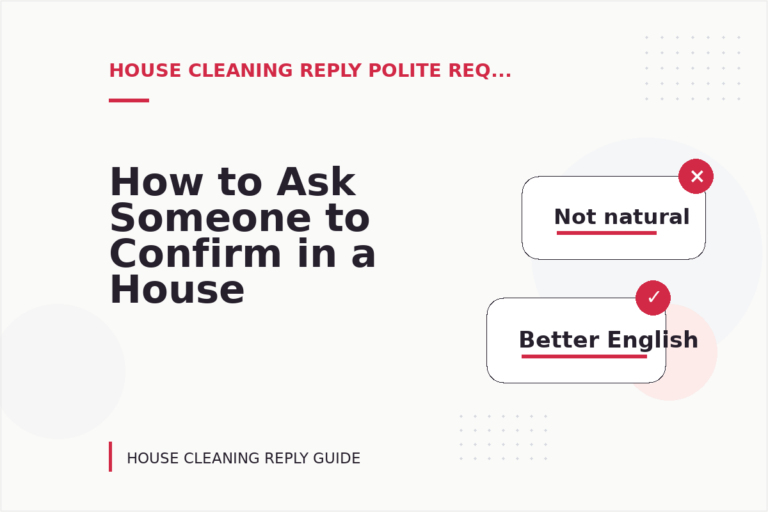 How to Ask Someone to Confirm in a House Cleaning Reply How to Ask Someone to Confirm in a House Cleaning Reply