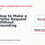 How to Make a Polite Request Without Sounding Demanding in House Cleaning Reply English