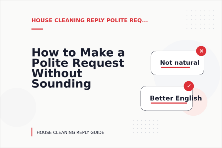 How to Make a Polite Request Without Sounding Demanding in House Cleaning Reply English How to Make a Polite Request Without Sounding Demanding in House Cleaning Reply English
