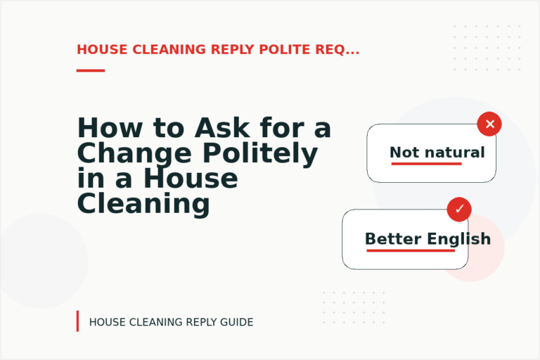 How to Ask for a Change Politely in a House Cleaning Reply How to Ask for a Change Politely in a House Cleaning Reply