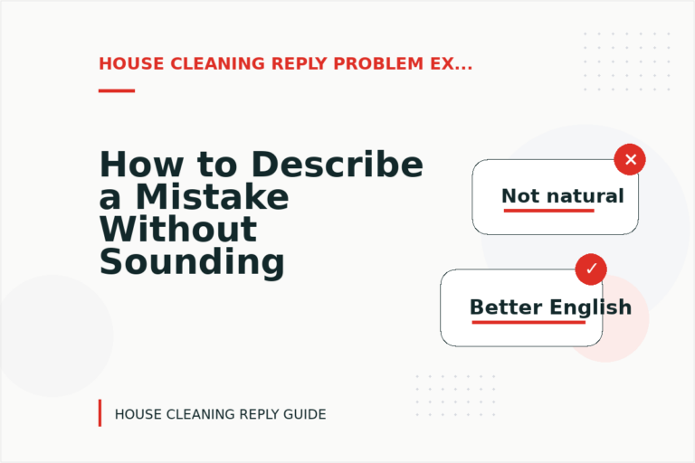 How to Describe a Mistake Without Sounding Rude in House Cleaning Reply English
