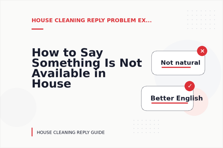 How to Say Something Is Not Available in House Cleaning Reply English How to Say Something Is Not Available in House Cleaning Reply English