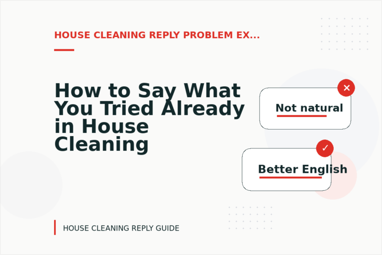 How to Say What You Tried Already in House Cleaning Reply English How to Say What You Tried Already in House Cleaning Reply English