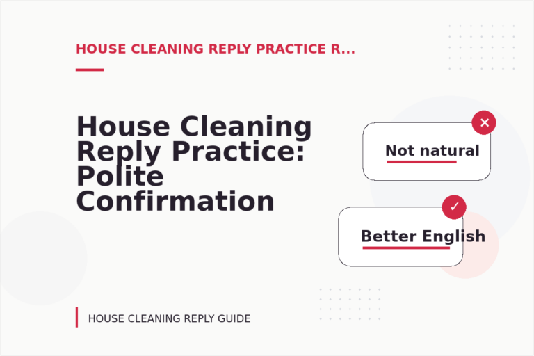 House Cleaning Reply Practice: Polite Confirmation Examples House Cleaning Reply Practice: Polite Confirmation Examples