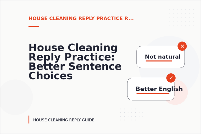 House Cleaning Reply Practice: Better Sentence Choices House Cleaning Reply Practice: Better Sentence Choices