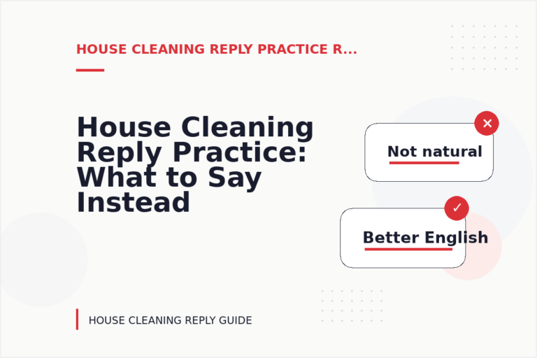 House Cleaning Reply Practice: What to Say Instead House Cleaning Reply Practice: What to Say Instead