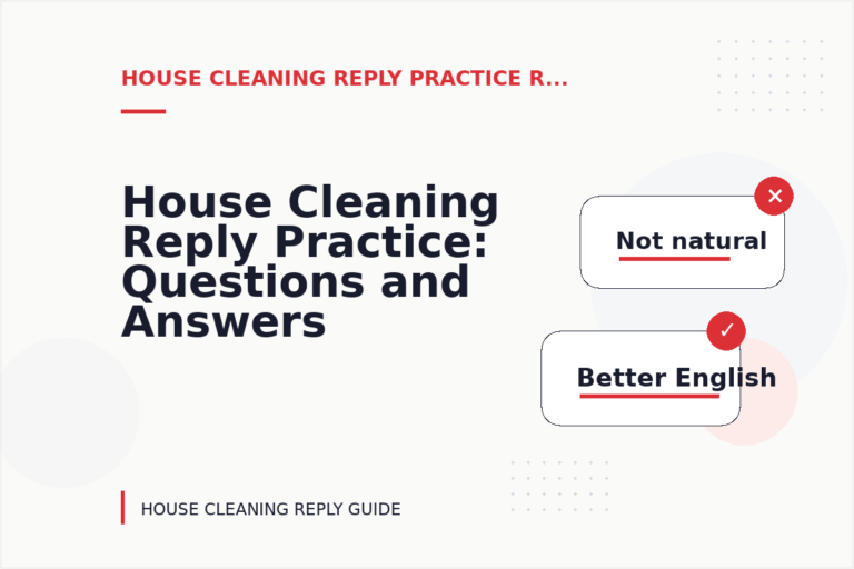 House Cleaning Reply Practice: Questions and Answers House Cleaning Reply Practice: Questions and Answers